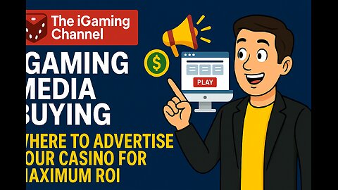 iGaming Media Buying: Where to Advertise Your Casino and iGaming Brands for Maximum ROI