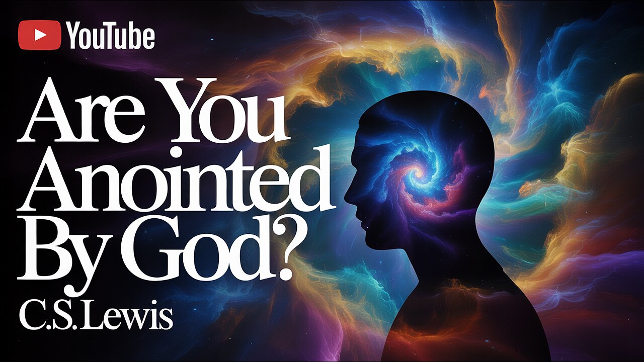 🔥 ARE YOU ANOINTED BY GOD? 😳 5 SIGNS YOU’RE CHOSEN (C.S. LEWIS WISDOM) ⚡ #DivineAnointing #CSLewis