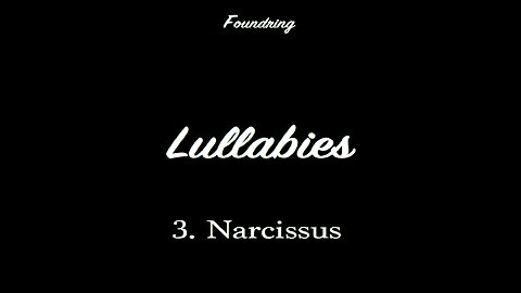 Lullabies (2005) - 3. Narcissus