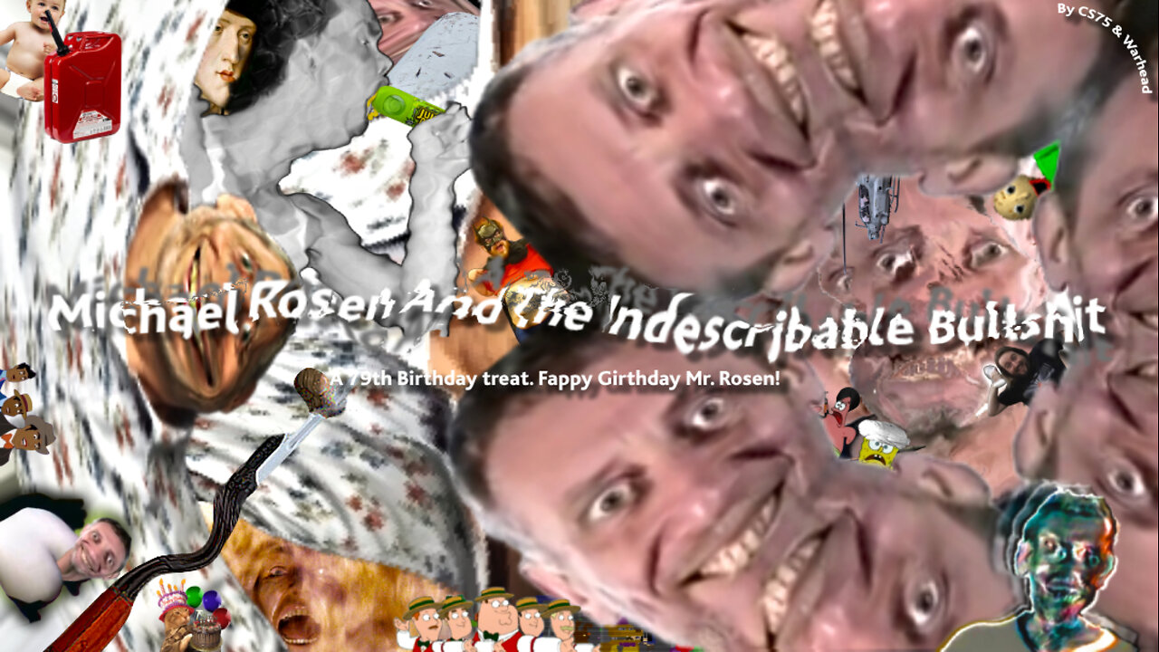 [YTP] Michael Rosen And The Indescribable Bullshit (79th Birthday Collab Entry)
