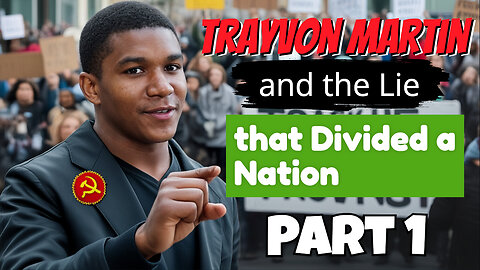 Trayvon Martin and the Lie that Divided a Nation Part 1