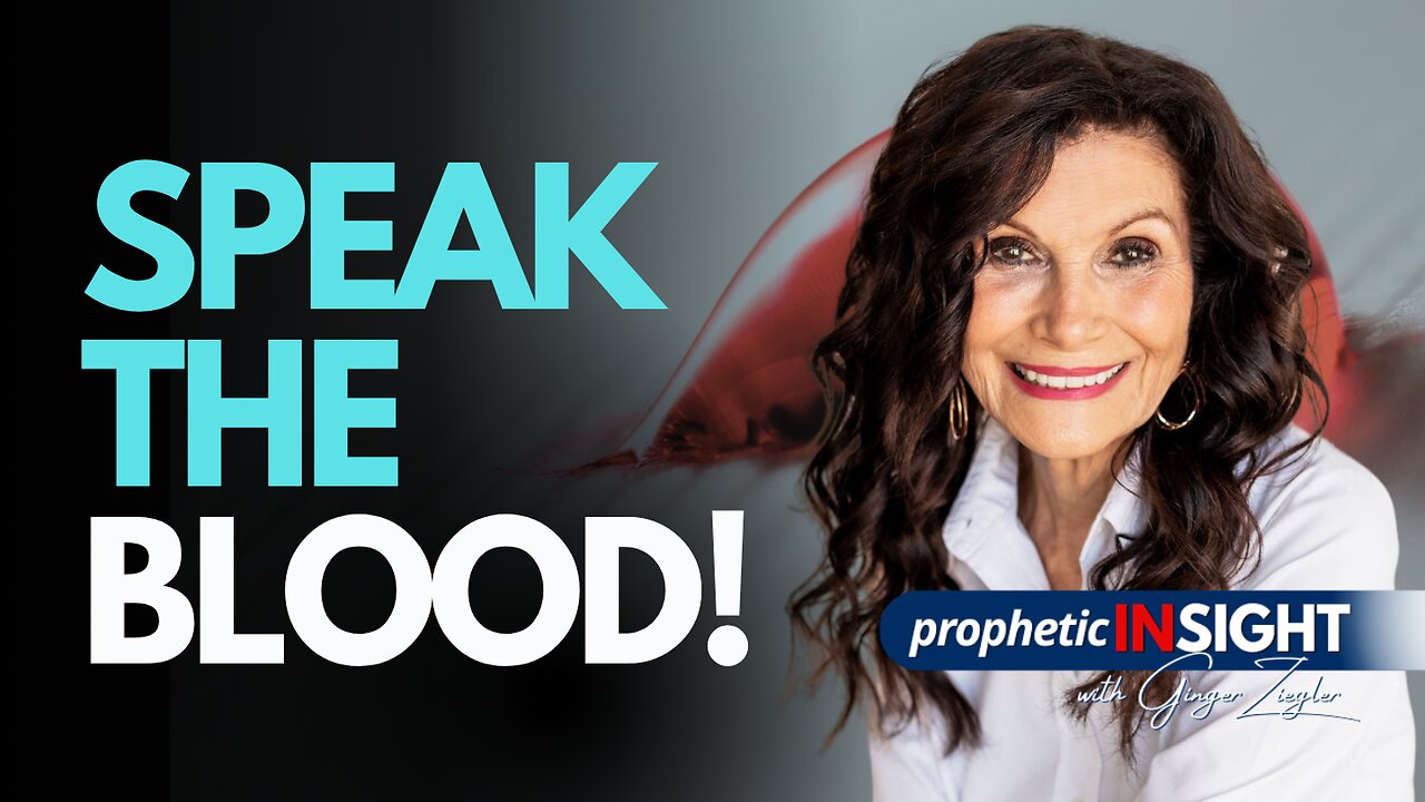 Let God Fight Your Battles: Speak the Blood! | Prophetic InSight with GINGER ZIEGLER