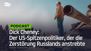 Dick Cheney: Der US-Spitzenpolitiker, der die Zerstörung Russlands anstrebte