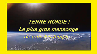 TERRE RONDE? Le plus gros mensonge de tous les temps (Hd 720)