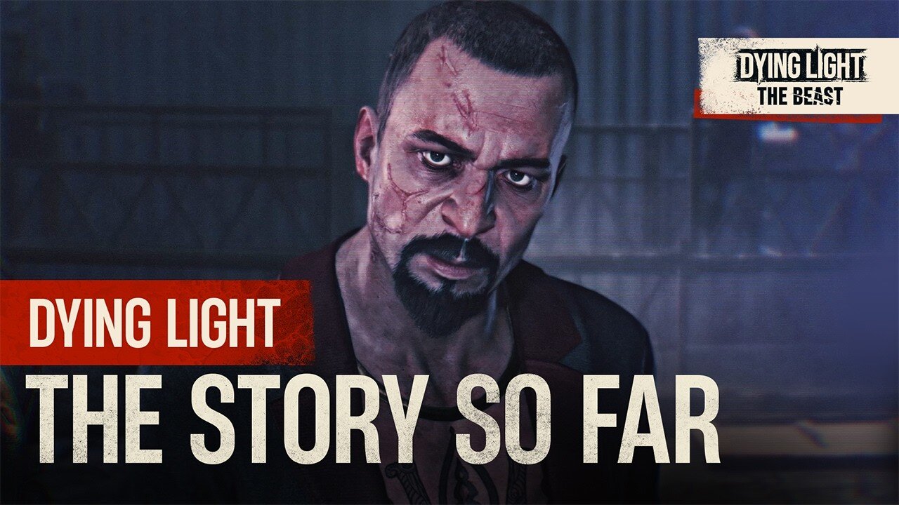 Dying Light: The Beast - Official 'The Story So Far' Trailer