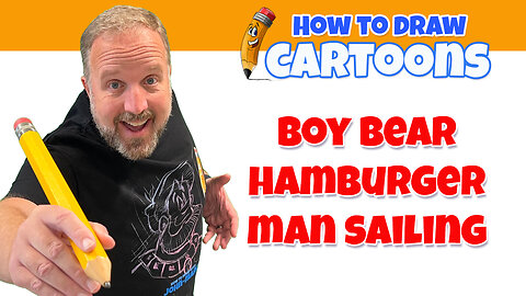 How to Draw a Boy Bear, a Cartoon Hamburger, and a Man Sailing