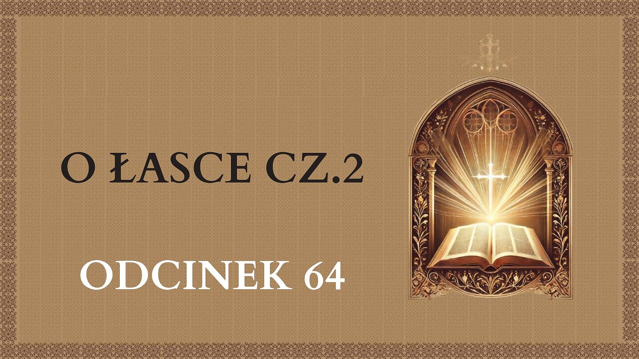 O Łasce cz.2 - Odcinek 64 | Katechizm Katolicki