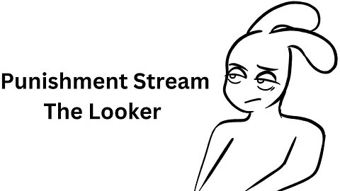 Punishment Stream - The Looker