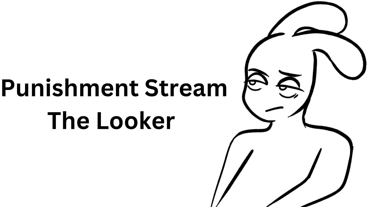 Punishment Stream - The Looker
