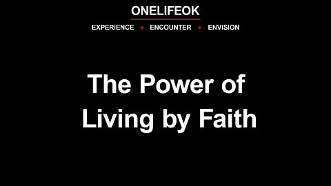 The Power of Living by Faith - Wed 8/6/25