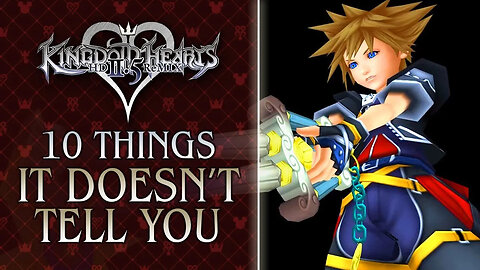 Kingdom Hearts 2 - 10 Things It Doesn't Tell You (And You Gotta Know)