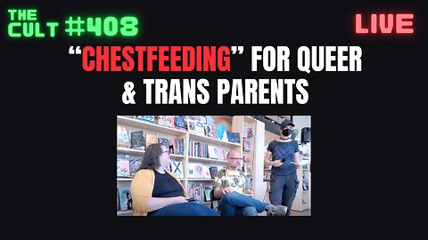 The Cult #408: “Chestfeeding” For Queer & Trans Parents