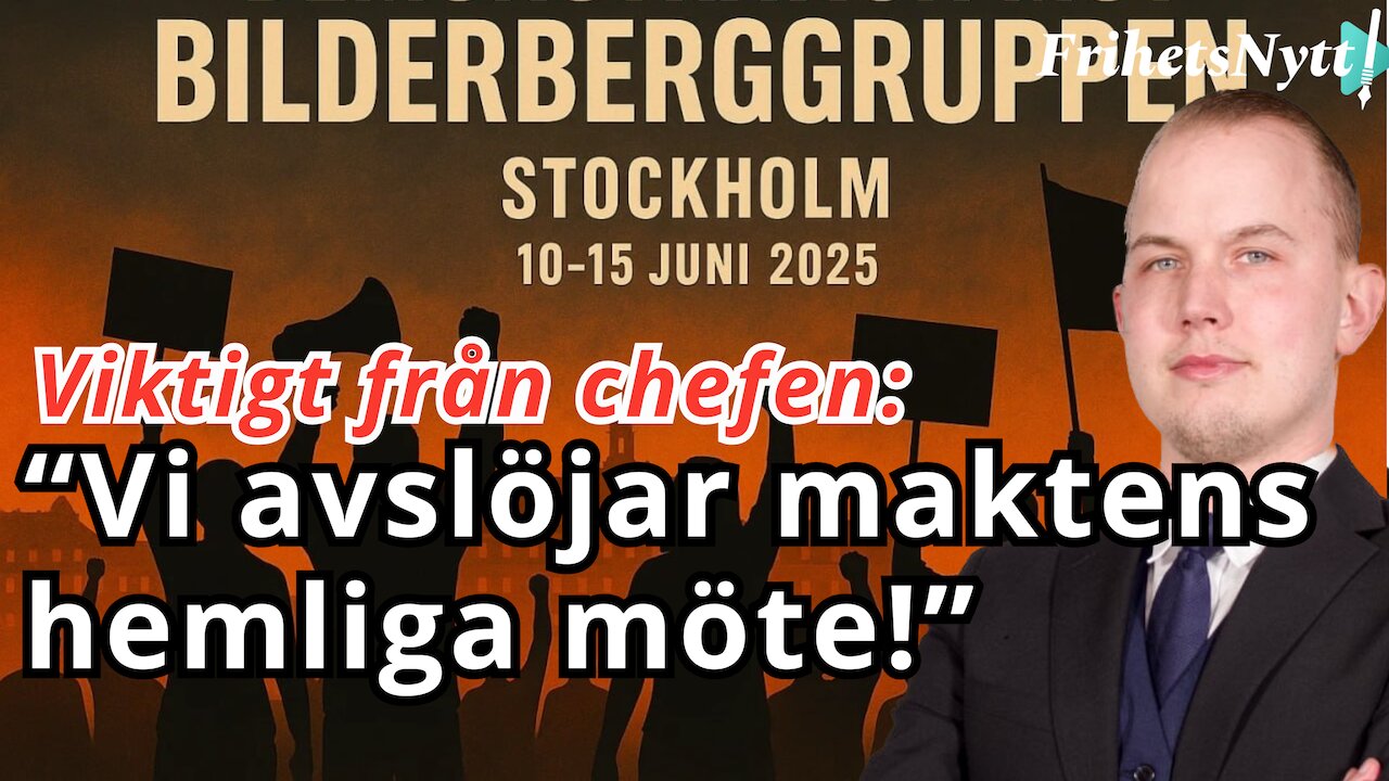 Ledaren - “BILDERBERG KOMMER TILL SVERIGE – NU RESER VI OSS!”