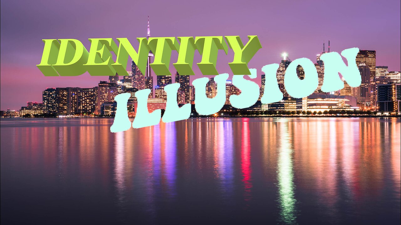 Identity / Illusion