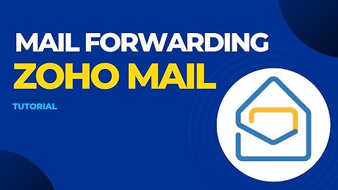 How to set up Email Forwarding in Zoho Mail - Guide