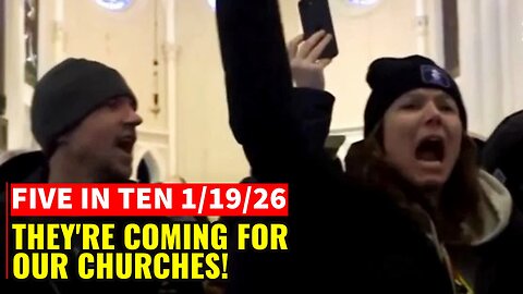 Five in Ten 1/19/26: They’re Coming for Our Churches