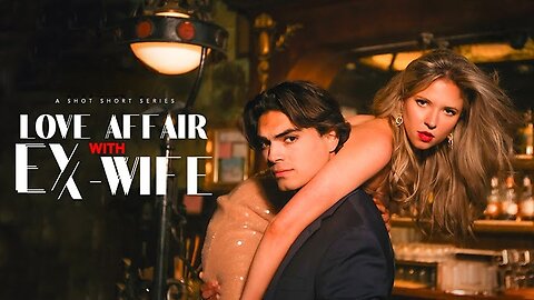 Love Affair with EX-Wife Full Episodes