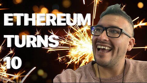 Ten Years of Ethereum: Powering the Future of Web3