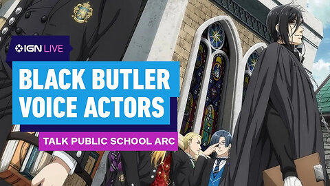 Black Butler English Dub Cast Educate Us On the Public School Arc _ IGN Live 2024