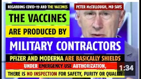 "Peter McCullough, MD, States Vaccines are Produced by Military Contractors"