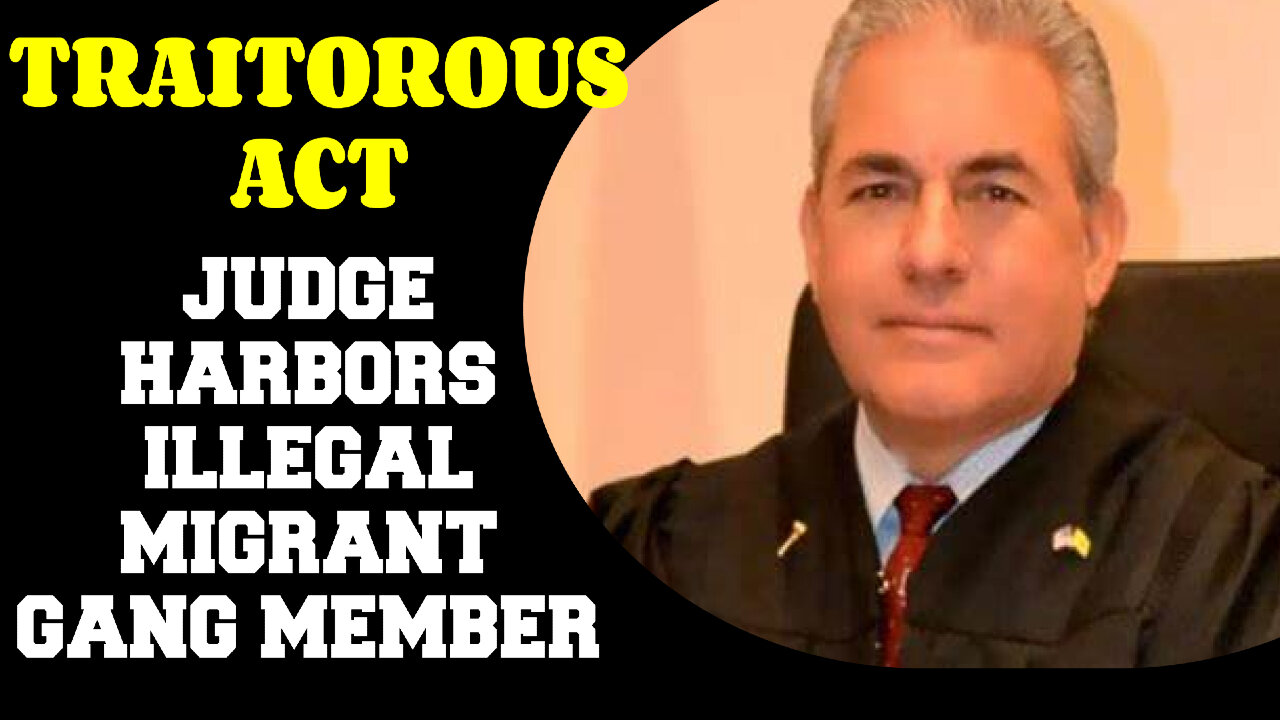 DEMOCRAT JUDGE EXPOSED GUILTY OF HARBORING MIGRANT GANG MEMBER