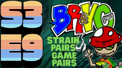 🟩🟩BONG RIPS AND VIDEO GAMES | S3E9 | Strain Pairs Game Pairs