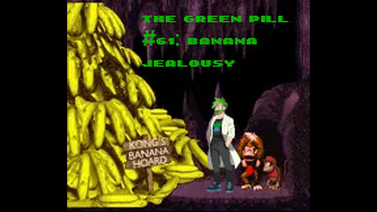 The Green Pill #61: Banana Jealousy