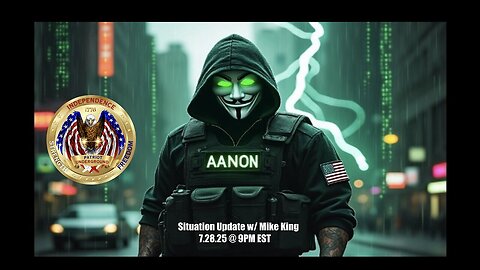 Situation Update w/ Mike King (7.28.25 @ 9PM EST)
