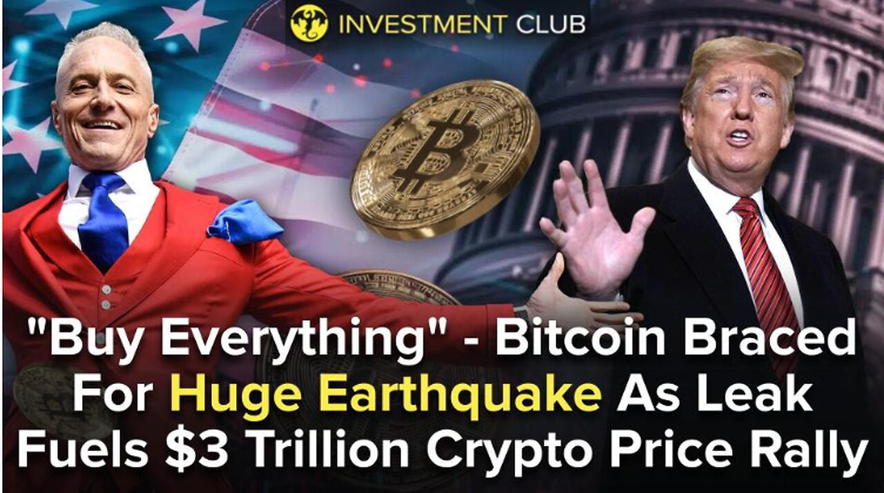 "Buy Everything" - Bitcoin Braced For Huge Earthquake As Leak Fuels $3 Trillion Crypto Price Rally