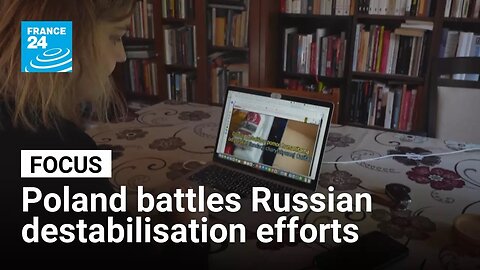 Poland battles Russian destabilisation efforts ahead of presidential vote