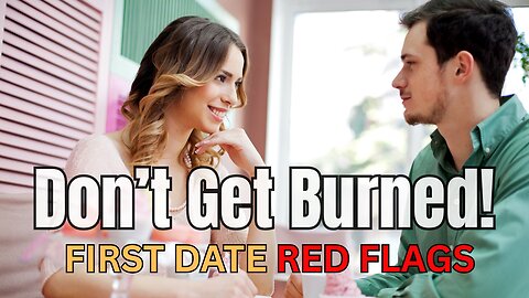 DON’T Get Played! Spotting the 5 Red Flags on Your First Date That Say ‘Run!’