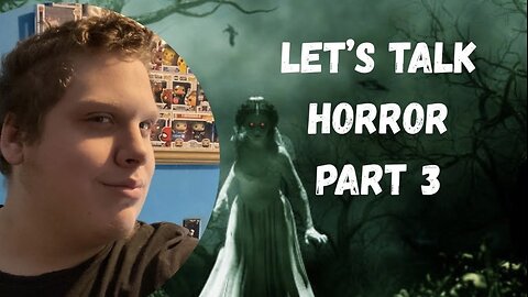 Let’s Talk Horror - Part 3