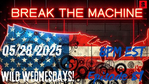 BREAK THE MACHINE Podcast Episode - 81 05/28/2025 - Border Troops, EU Tariff Delay Again & More!