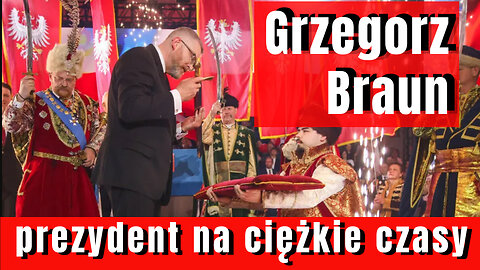 Adam Hareńczyk - Czy Grzegorz Braun będzie dobrym prezydentem na ciężkie czasy?