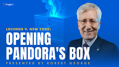 Lochner v. New York: Opening Pandora's Box | 5-Minute Videos | PragerU