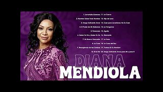 Diana Mendiola - 2 Hora Sus Mejores Canciones Grandes Éxitos - Álbum Completo.