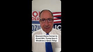 Newsom Dares Homan to Arrest Him, Trump Says it Would be a ‘Great Thing’