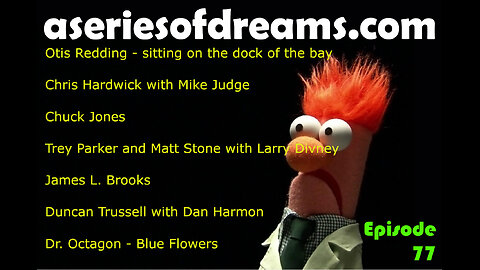 Ep77 - Mike Judge, Chuck Jones, Trey Parker & Matt Stone, James L. Brooks, Dan Harmon, Dr. Octagon