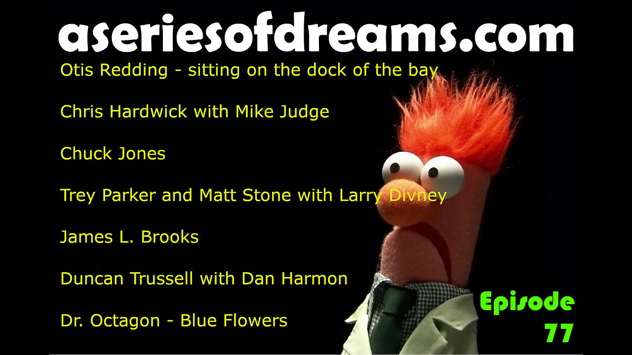 Ep77 - Mike Judge, Chuck Jones, Trey Parker & Matt Stone, James L. Brooks, Dan Harmon, Dr. Octagon