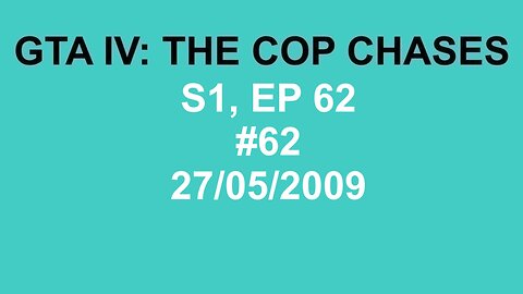GTA IV: The Cop Chase S1 E62