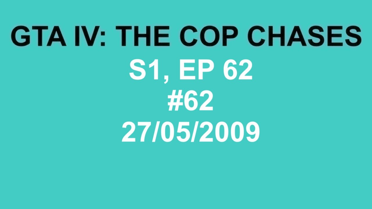 GTA IV: The Cop Chase S1 E62