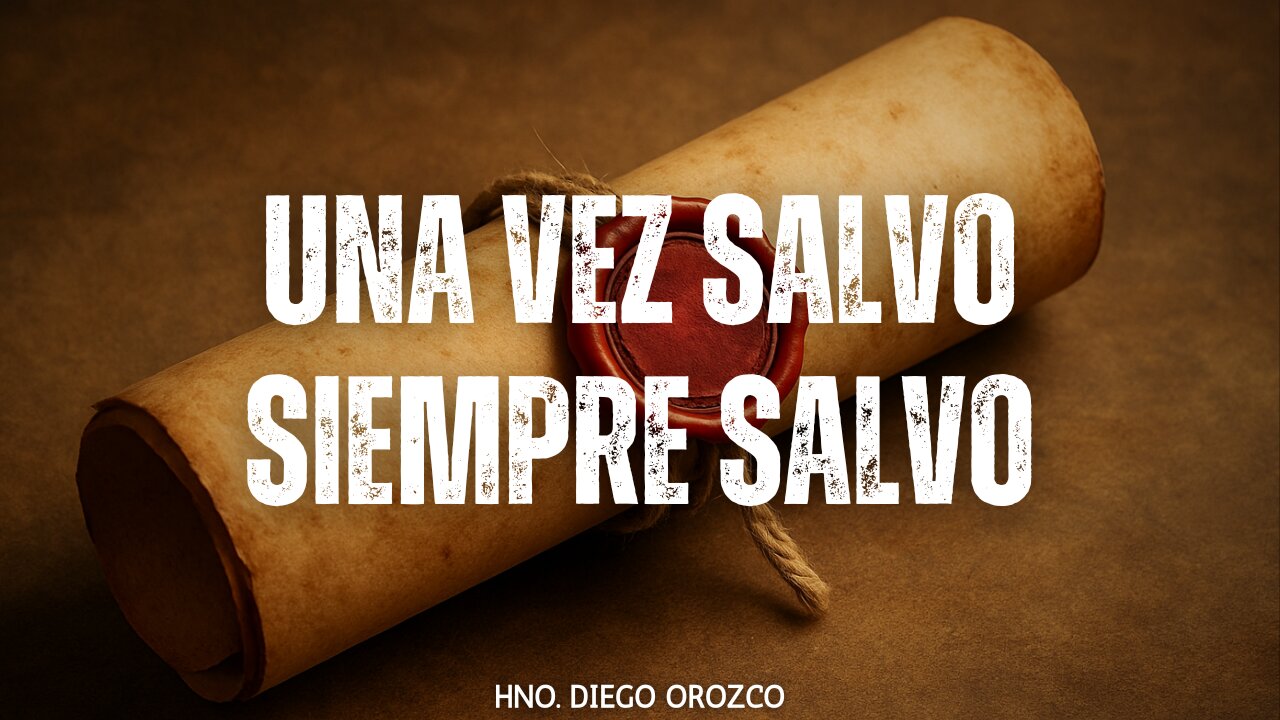 Una Vez Salvo Siempre Salvo - Bro. Diego Orozco | Stedfast Baptist Church
