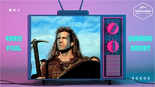Badlands Story Hour Ep 128: Braveheart