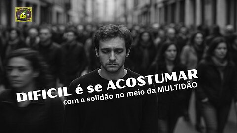 Um SER Só no MEIO da MULTIDÃO