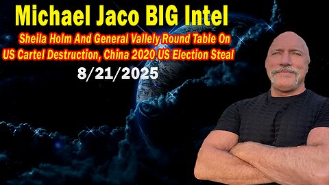 Michael Jaco BIG Intel Aug 22: "China 2020 US Election Steal! Important Update By Michael Jaco & Paul Vallely"
			