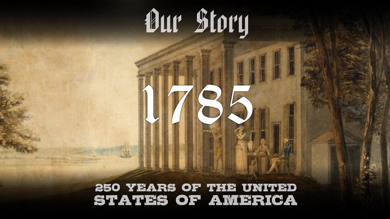 Our Story: 1785 in America