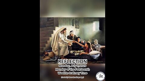 (Reflection) Monday, July 7, 2025 Monday of the Fourteenth Week in Ordinary Time #faith #reflect