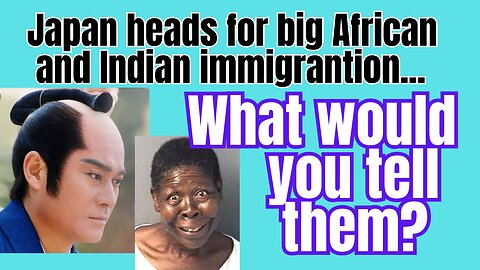 Japan heads for big African immigration... What advice would you give them?