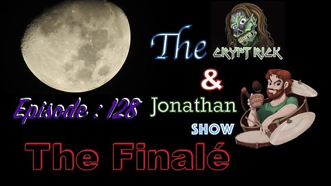 The Crypt Rick & Jonathan Show - Ep 128 : The Finalé!