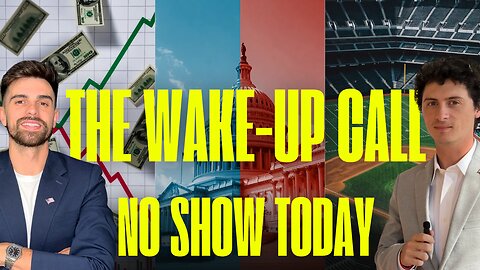 THE WAKE UP CALL - No Stream Today